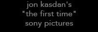 jon kasdan's "the first time"